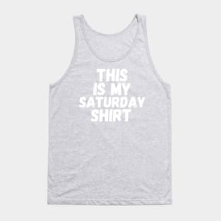 This Is My Saturday Shirt Tank Top